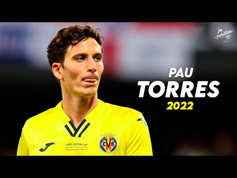 Pau Torres 2022 ► Amazing Defensive Skills &amp; Goals - Villarreal | HD