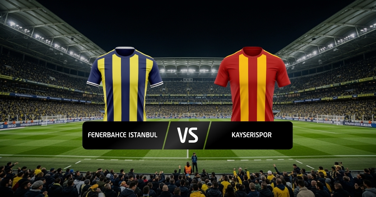 Fenerbahce - Kayserispor