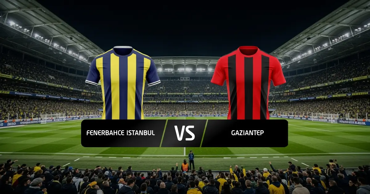 Fenerbahce - Gaziantep