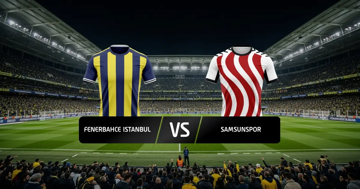 Fenerbahce - Samsunspor