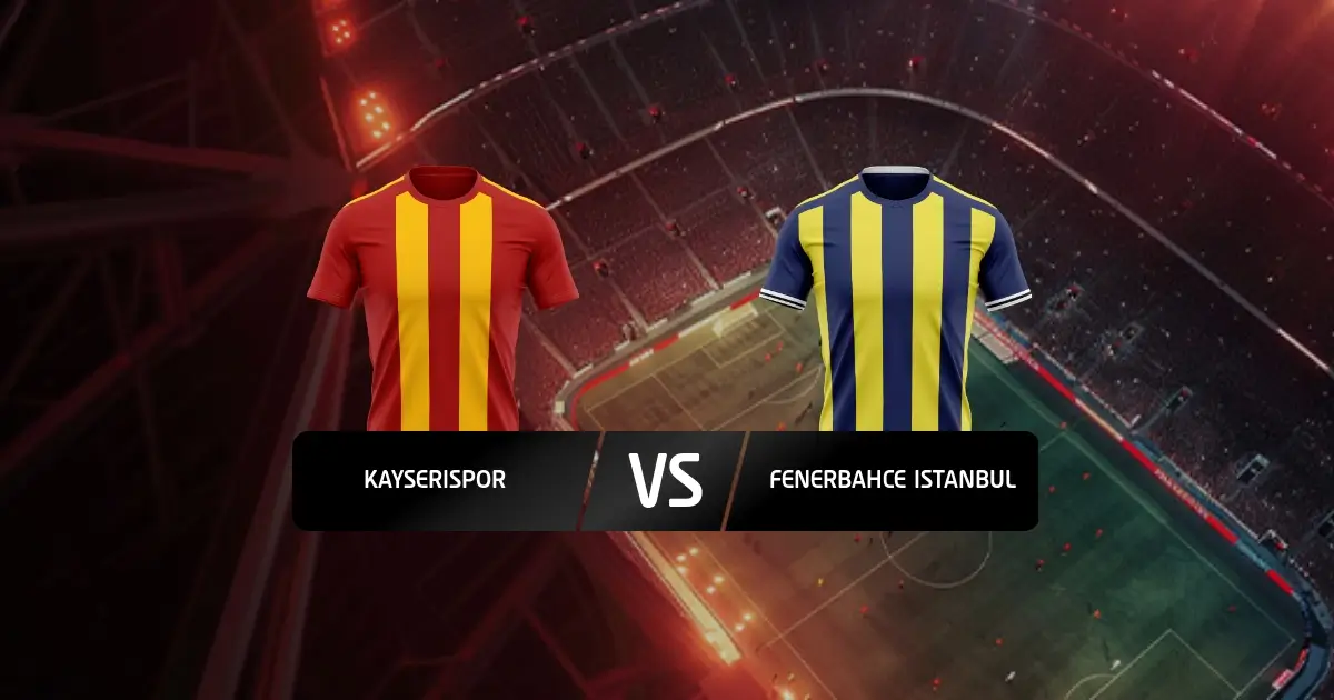 Kayserispor - Fenerbahce